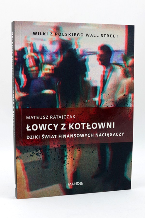 Łowcy z kotłowni. Dziki świat finansowych naciągaczy - obrazek 2